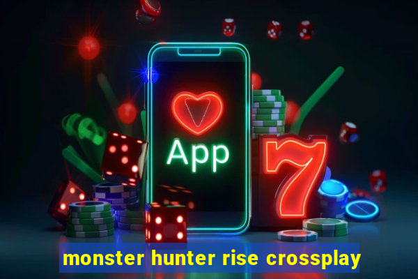 monster hunter rise crossplay